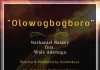 Nathaniel Bassey Ft. Wale Adenuga – Olowogbogboro Mp3 Download