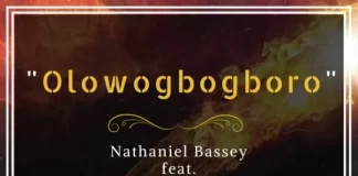 Nathaniel Bassey Ft. Wale Adenuga – Olowogbogboro Mp3 Download