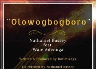 Nathaniel Bassey Ft. Wale Adenuga – Olowogbogboro Mp3 Download