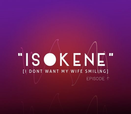 ISOKENE (I DON'T WANT MY WIFE SMILING)