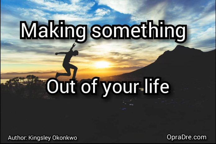 Making Something Out Of Your Life