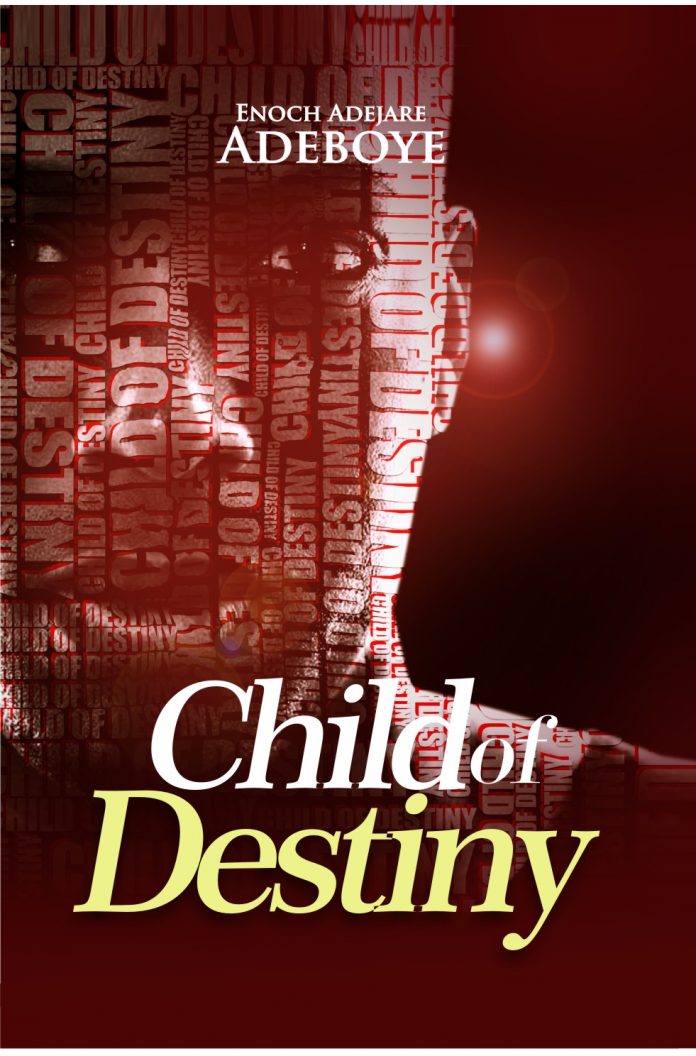 CHILD OF DESTINY - E.A Adeboye