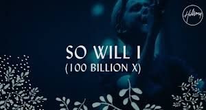 So Will I (100 Billion X) By Hillsong Worship MP3 Download