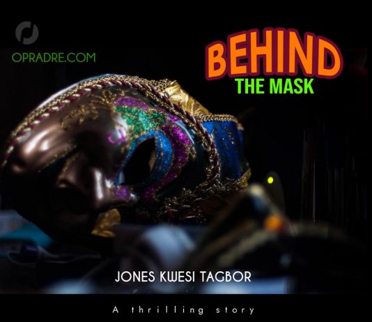 Behind The Mask Episode 1 by Jones Kwesi Tagbor