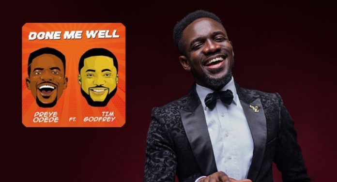 Done Me Well - Preye Odede ft. Tim Godfrey Lyrics + Mp3 Download