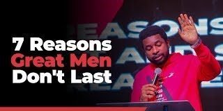 7 Reasons Great Men Don't Last - Kingsley Okonkwo