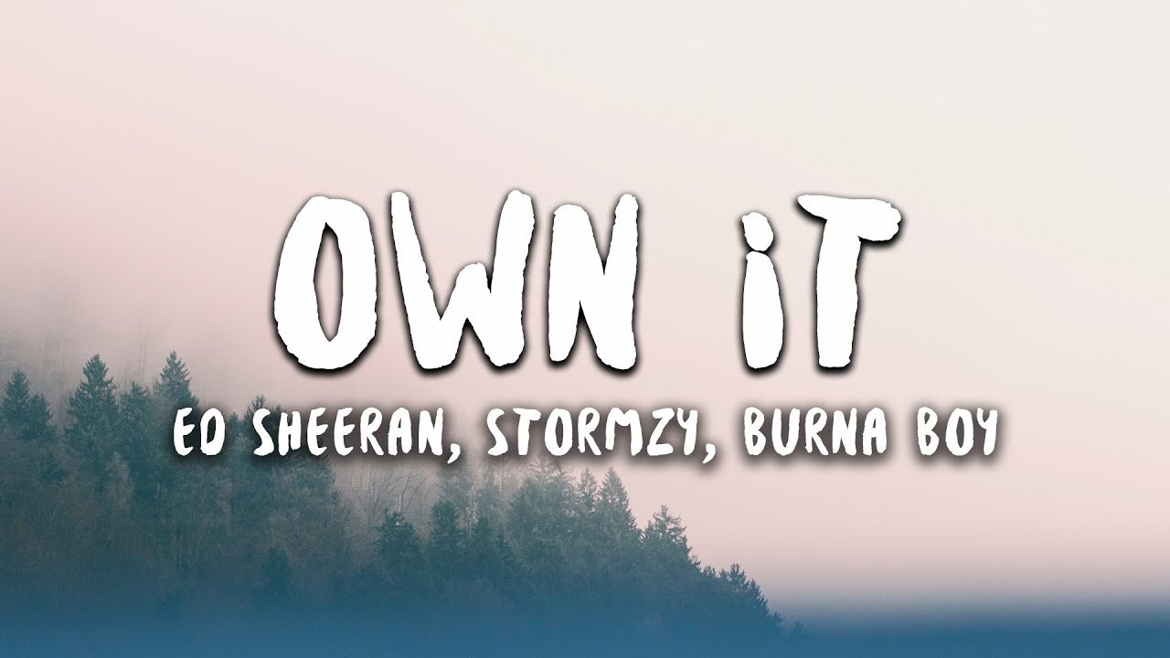 Stormzy feat. Ed Sheeran, Burna boy - own it (feat. Ed Sheeran & Burna boy). Own it ed Sheeran. Stormzy – rainfall (feat. Tiana major9). Own boy