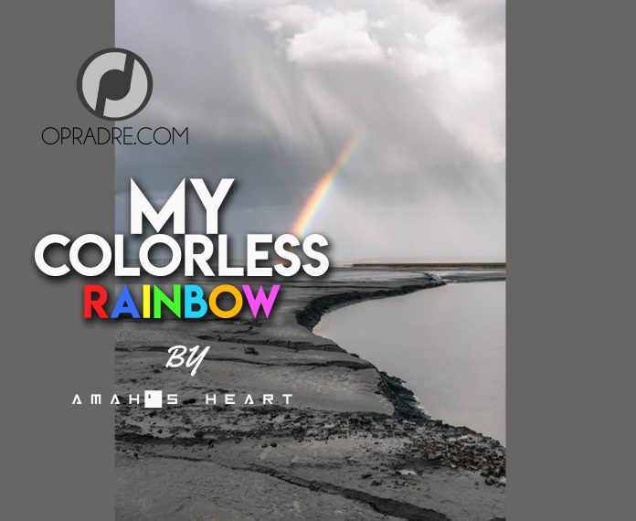 MY COLORLESS RAINBOW Episode 1 by Amah’s Heart