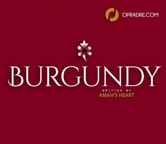 BURGUNDY Episode 1 By Amah's Heart