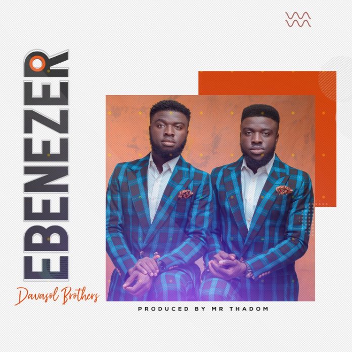 Davasol Brothers – Ebenezer ( Prod. By mrThadom ) Mp3 Download