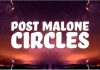 Post Malone – Circle Lyrics Mp3 Download