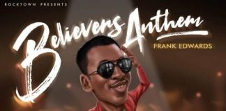 Frank Edwards – Believers Anthem Lyrics + Mp3 Download