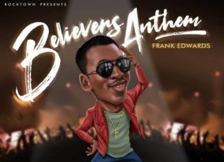 Frank Edwards – Believers Anthem Lyrics + Mp3 Download