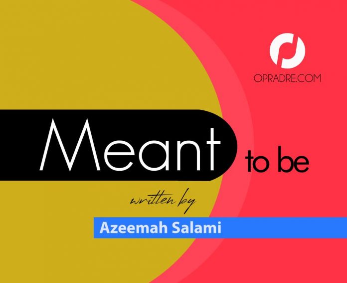 MEANT TO BE (Being Elva) Episode 1 by Azeemah Salami