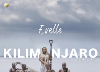 Evelle – Kilimanjaro Video + Mp3 Free Download