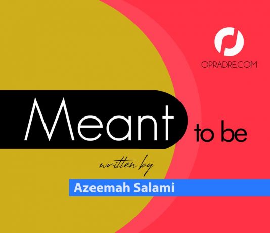 MEANT TO BE Episode 75 by Azeemah Salami