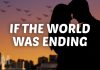 If the World Was Ending Lyrics + Mp3 Download - JP Saxe Ft. Julia Michaels