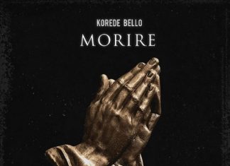 Morire by Korede Bello Lyrics + Mp3 Download Morire by Korede Bello Lyrics + Mp3 Download