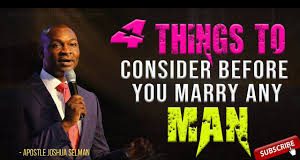 4 Things a MAN Should have before you Marry HIM - Apostle Joshua Selman