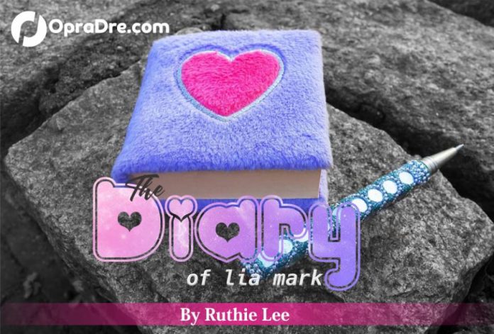 THE DIARY OF LIA MARK ? (Dear diary) ? BY RUTHIE LEE ??