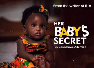 HER BABYs SECRET Final Episode 73 by Ebunoluwa Ademide HER BABYs SECRET Final Episode 73 by Ebunoluwa Ademide