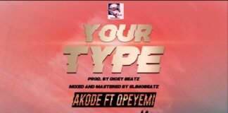 Akode ft OpeYemi - Your Type Mp3 Download