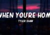 Tyler Shaw – When you are home Lyrics + Mp3 Download