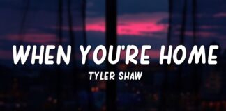 Tyler Shaw – When you are home Lyrics + Mp3 Download