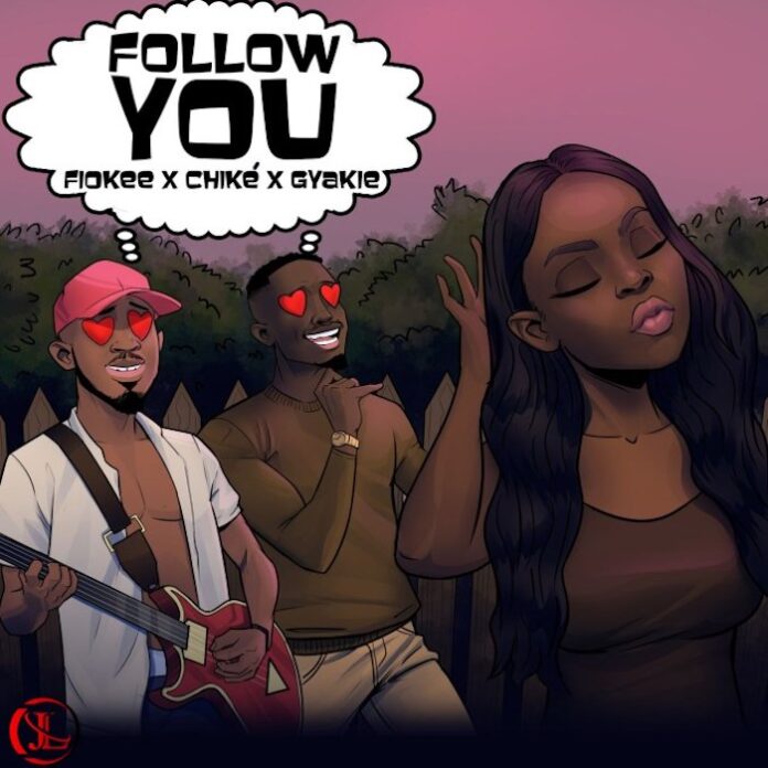 Fiokee – Follow You ft. Chike & Gyakie Mp3 Download