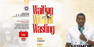 Waiting Without Wasting Pastor Adeboye (RCCG APRIL 2022) Mp3 Download