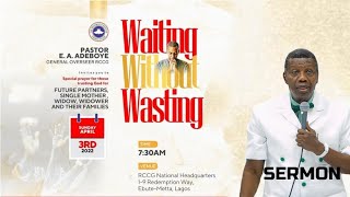 Waiting Without Wasting Pastor Adeboye (RCCG APRIL 2022) Mp3 Download