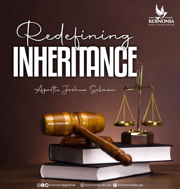 Redefining Inheritance – Apostle Joshua Selman (Koinonia Abuja Message) Mp3 Download