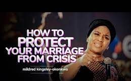 PROTECTING YOUR MARRIAGE FROM CRISIS - MILDRED KINGSLEY OKONKWO.