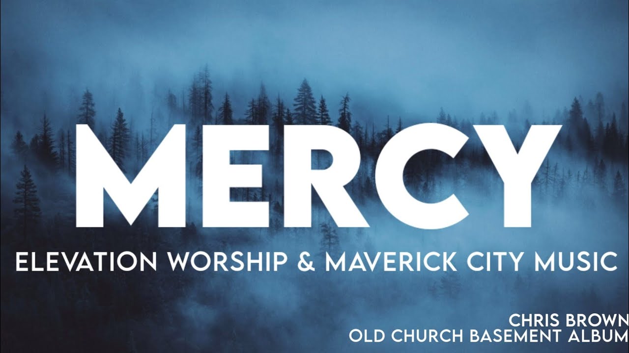 Mercy (feat. Chris Brown) – Elevation Worship & Maverick City Mp3 Download
