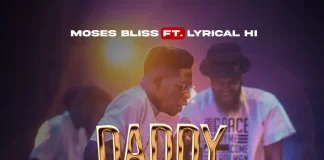 Daddy Wey Dey Pamper – Moses Bliss Ft. Lyrical HI Mp3 Download