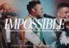 Impossible - Travis Greene & Forward City Ft. Jalisa Monique, D’Nar Mp3 Download