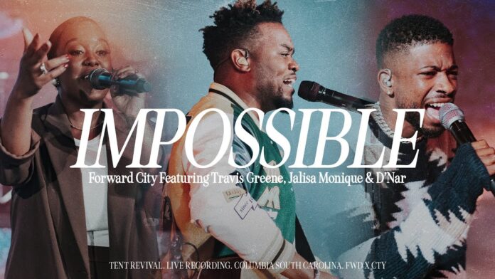 Impossible - Travis Greene & Forward City Ft. Jalisa Monique, D’Nar Mp3 Download