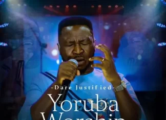 Dare Justified – Yoruba Worship Medley Download Mp3 Dare Justified – Yoruba Worship Medley Download Mp3