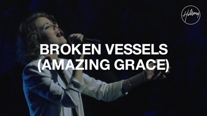 Broken Vessels (Amazing Grace) - Hillsong Worship Lyrics + Mp3 Download