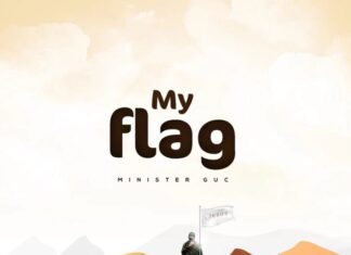 Minister GUC – My Flag Lyrics + 320kbps Mp3 Download Minister GUC - My Flag Lyrics + 320kbps Mp3 Download