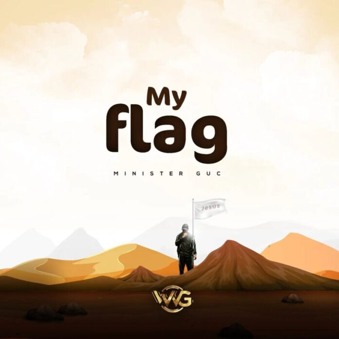 Minister GUC - My Flag Lyrics + 320kbps Mp3 Download