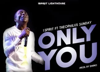 Only You (ft. 1Spirit) – Theophilus Sunday Mp3 Download Only You (ft. 1Spirit) - Theophilus Sunday Mp3 Download