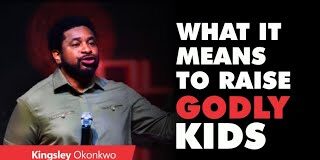 What It Means To Raise Godly Kids - Kingsley Okonkwo Mp3 Download