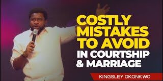 Costly Mistakes To Avoid In Courtship And Marriage - Kingsley Okonkwo Mp3 Download