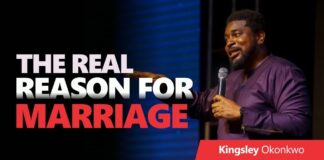 The Real Reason For Marriage – Pastor Kingsley Okonkwo