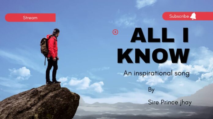 ALL I KNOW - Sire Prince Jhay Mp3 Download