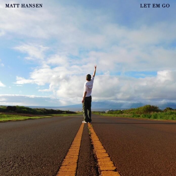 Matt Hansen – LET EM GO Lyrics + Mp3 Download