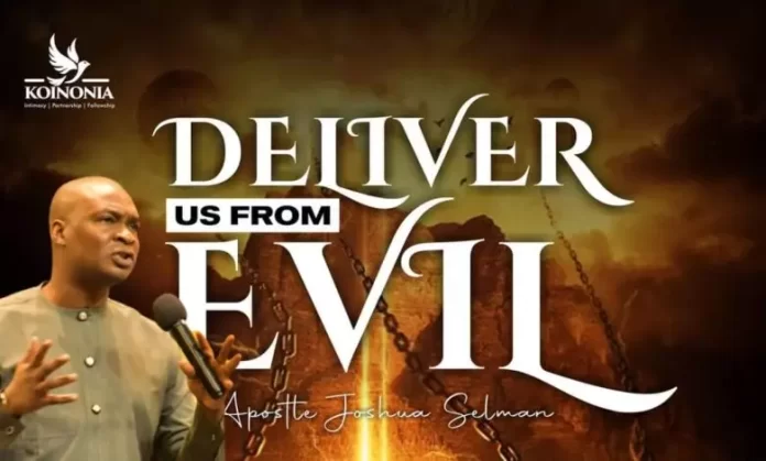 Deliver Us From Evil – Apostle Joshua Selman (Koinonia Abuja 2023)