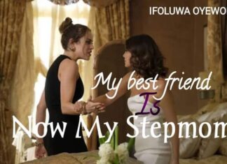 My best friend is now my stepmom 👀 - Ifeoluwa Oyewole