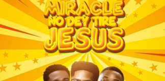 Moses Bliss Ft. Festizie & Chizie – Miracle No Dey Tire Jesus Mp3 Download
